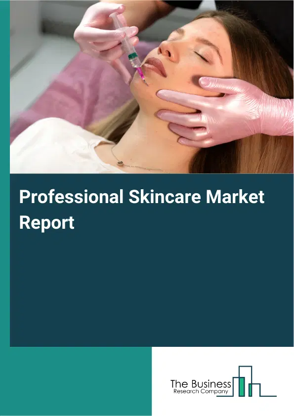 Global Professional Skincare Market Report 2026 Global Professional Skincare Market Report 2026