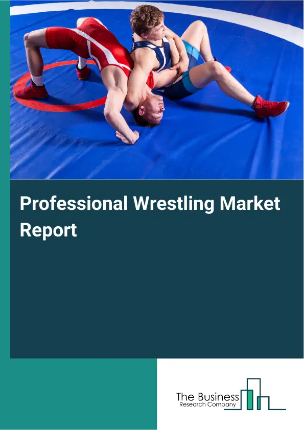 Global Professional Wrestling Market Report 2026 Global Professional Wrestling Market Report 2026