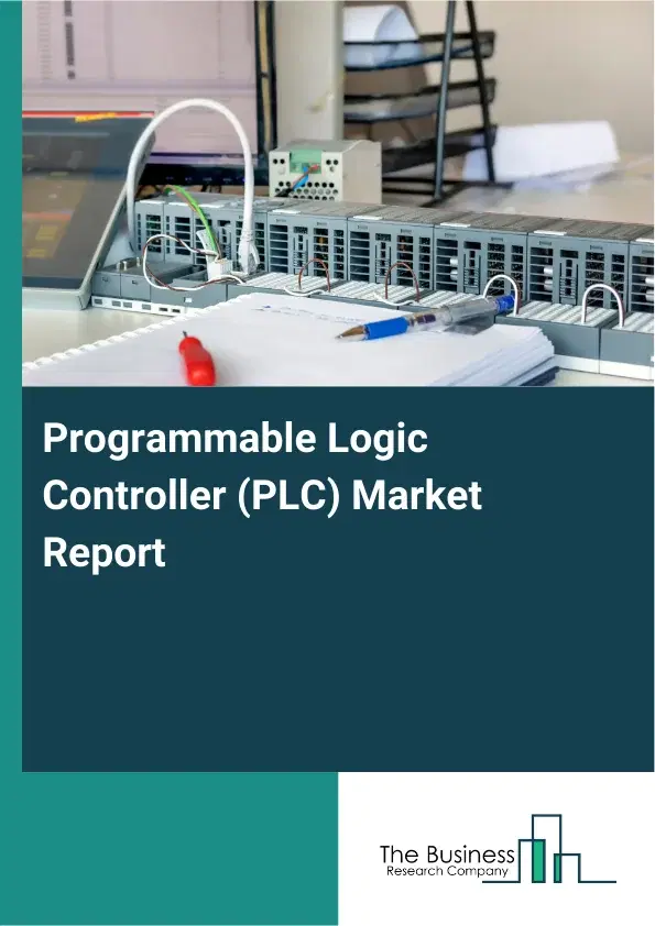 Global Programmable Logic Controller (PLC) Market Report 2026 Global Programmable Logic Controller (PLC) Market Report 2026
