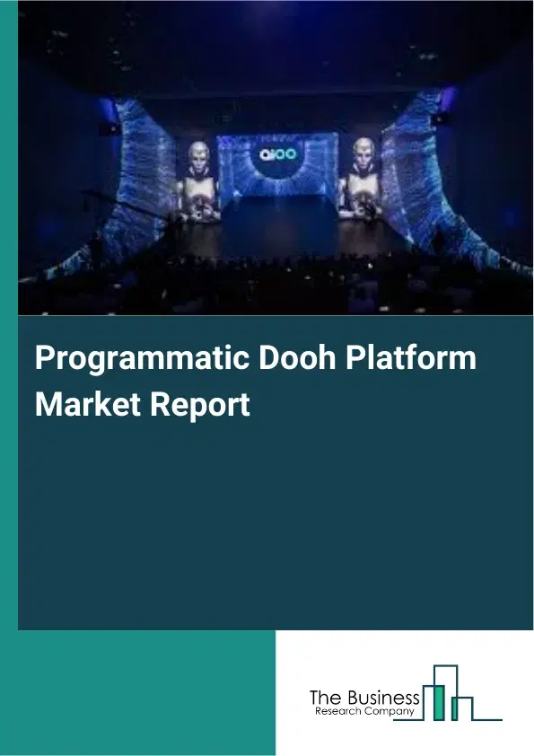 Global Programmatic Dooh Platform Market Report 2026 Global Programmatic Dooh Platform Market Report 2026