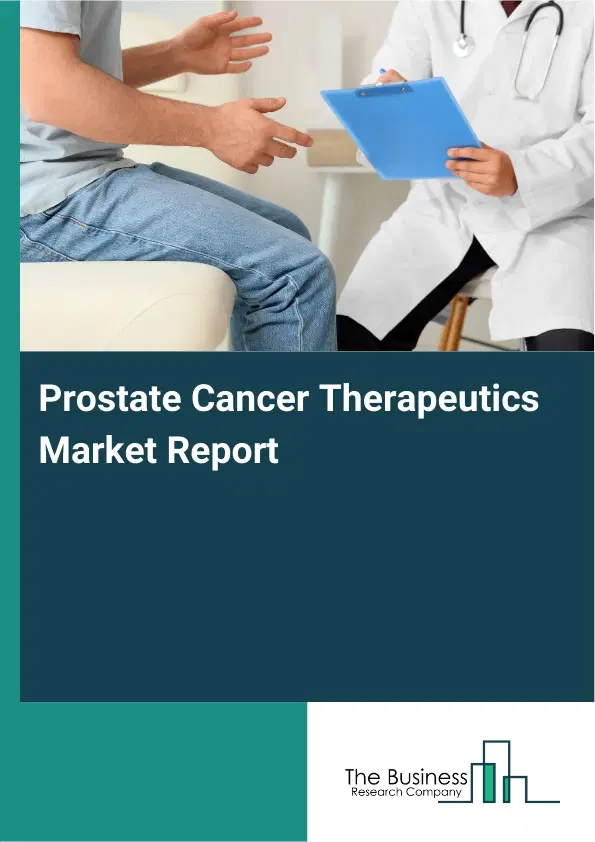 Global Prostate Cancer Therapeutics Market Report 2026 Global Prostate Cancer Therapeutics Market Report 2026