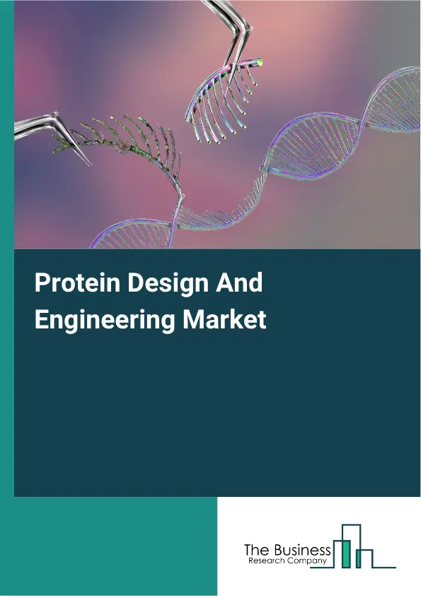 Protein Design And Engineering Market Report 2026 Protein Design And Engineering Market Report 2026