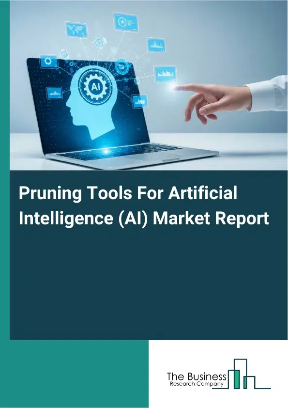Global Pruning Tools For Artificial Intelligence (AI) Market Report 2026 Global Pruning Tools For Artificial Intelligence (AI) Market Report 2026