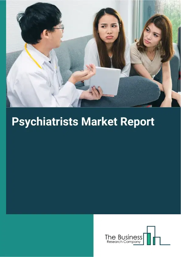 Global Psychiatrists Market Report 2026 Global Psychiatrists Market Report 2026