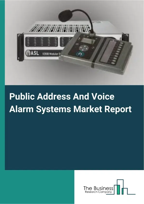 Global Public Address And Voice Alarm Systems Market Report 2026 Global Public Address And Voice Alarm Systems Market Report 2026