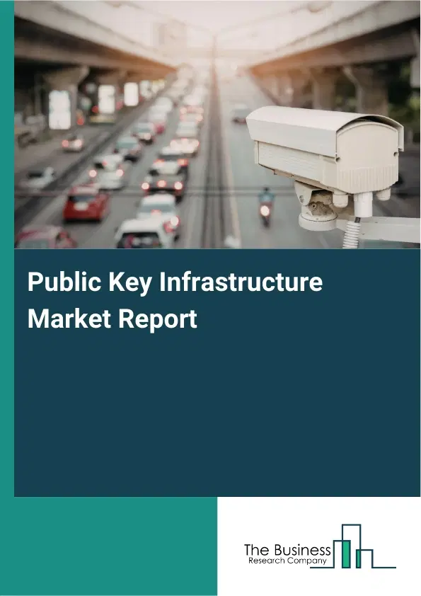 Global Public Key Infrastructure Market Report 2026 Global Public Key Infrastructure Market Report 2026