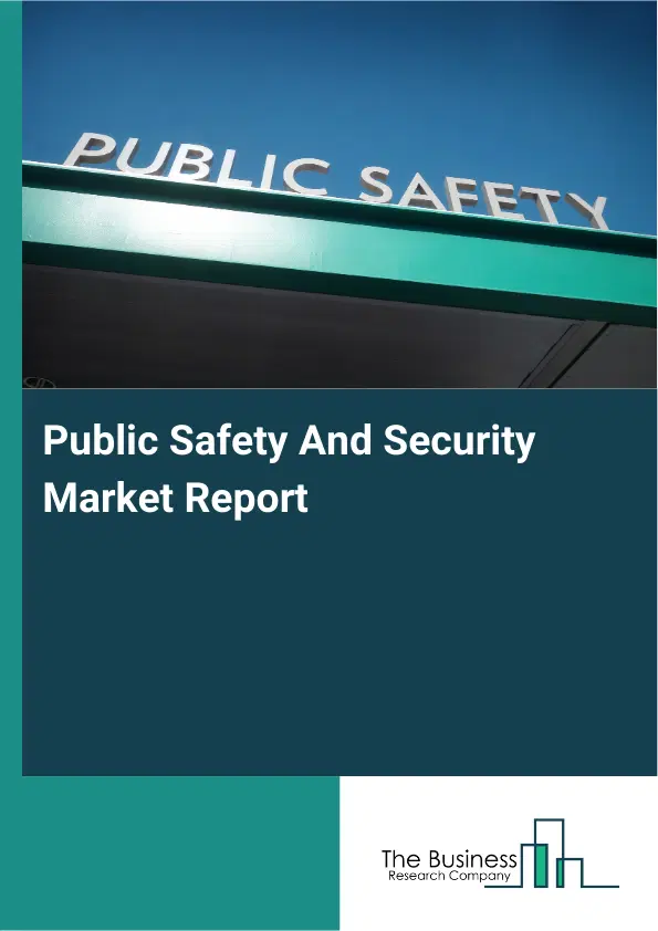 Public Safety And Security Market Report 2026 Public Safety And Security Market Report 2026