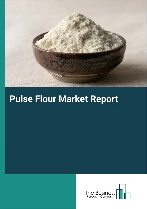 Global Pulse Flour Market Report 2026 Global Pulse Flour Market Report 2026