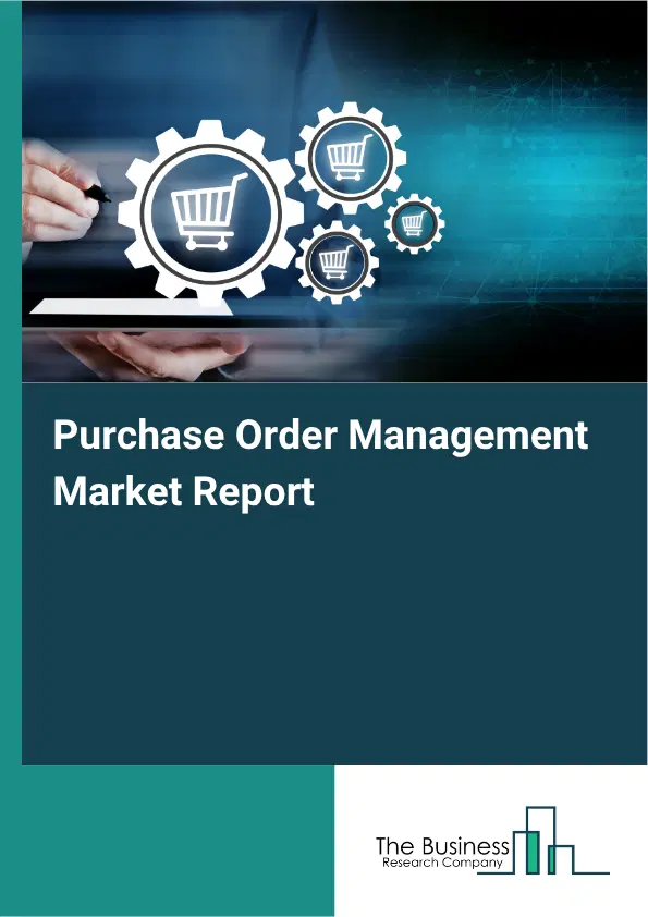 Purchase Order Management Market Report 2026 Purchase Order Management Market Report 2026