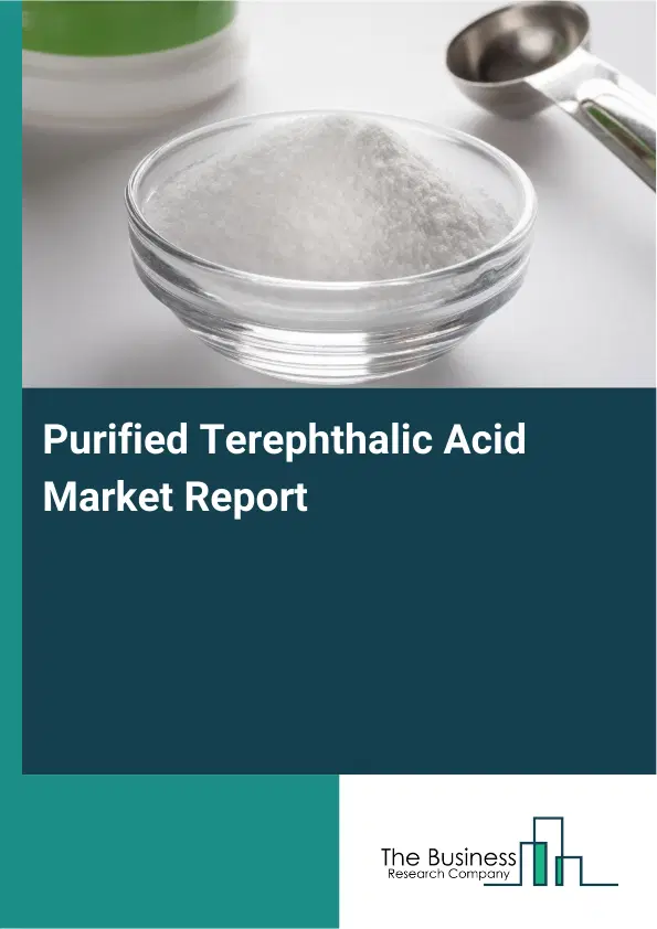 Global Purified Terephthalic Acid Market Report 2026 Global Purified Terephthalic Acid Market Report 2026