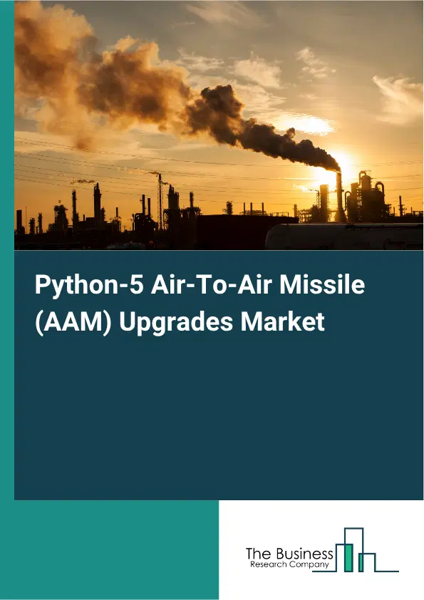 Python-5 Air‑To‑Air Missile (AAM) Upgrades Market Report 2026 Python-5 Air‑To‑Air Missile (AAM) Upgrades Market Report 2026