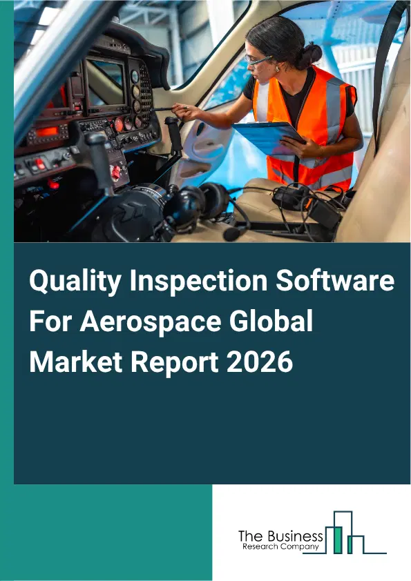 Quality Inspection Software For Aerospace Market Report 2026 Quality Inspection Software For Aerospace Market Report 2026