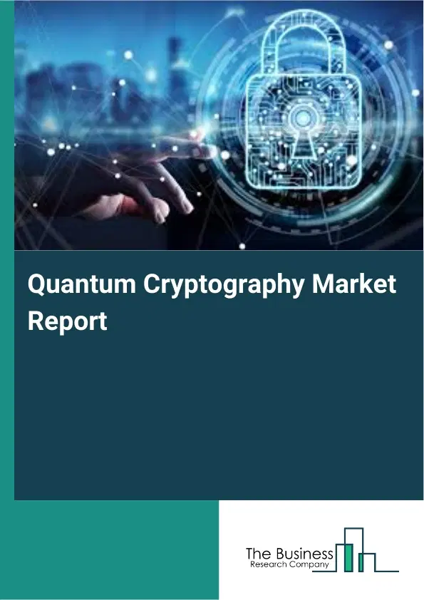 Global Quantum Cryptography Market Report 2026 Global Quantum Cryptography Market Report 2026