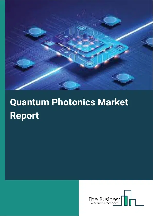 Global Quantum Photonics Market Report 2026 Global Quantum Photonics Market Report 2026