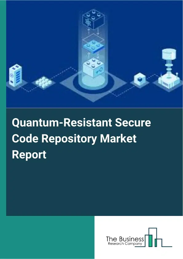 Global Quantum-Resistant Secure Code Repository Market Report 2026 Global Quantum-Resistant Secure Code Repository Market Report 2026