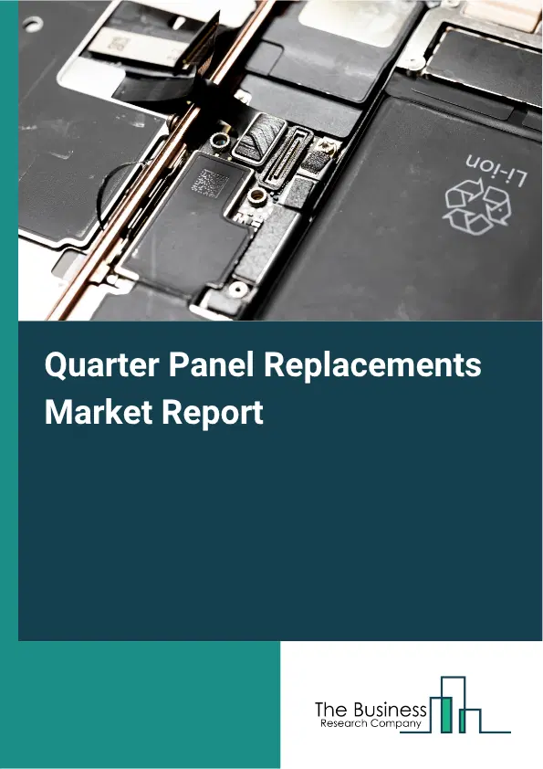 Quarter Panel Replacements Market Report 2026 Quarter Panel Replacements Market Report 2026