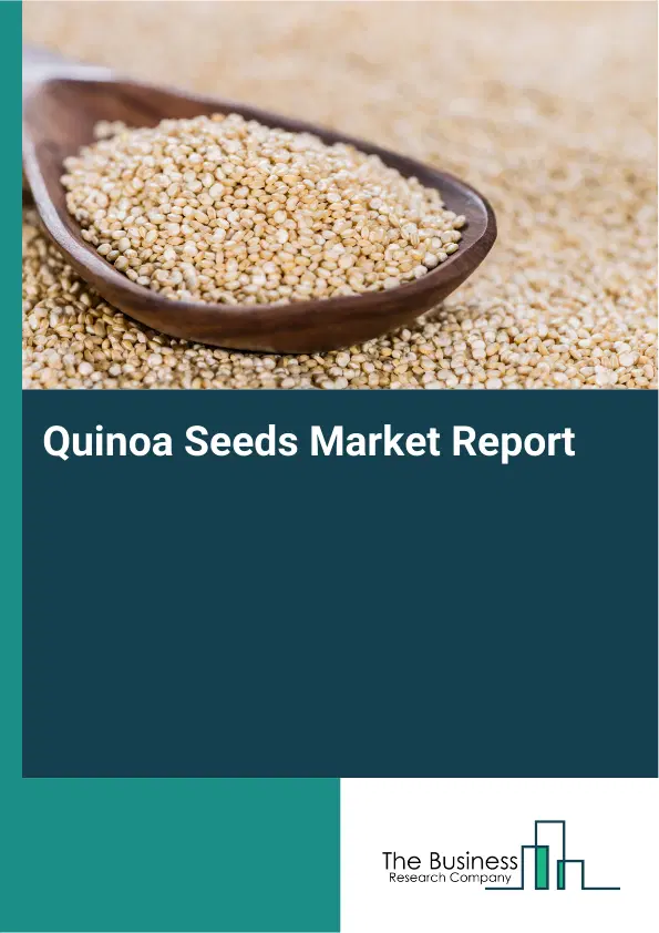 Global Quinoa Seeds Market Report 2026 Global Quinoa Seeds Market Report 2026