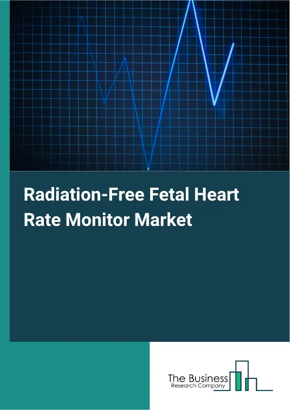 Radiation-Free Fetal Heart Rate Monitor Market Report 2026 Radiation-Free Fetal Heart Rate Monitor Market Report 2026