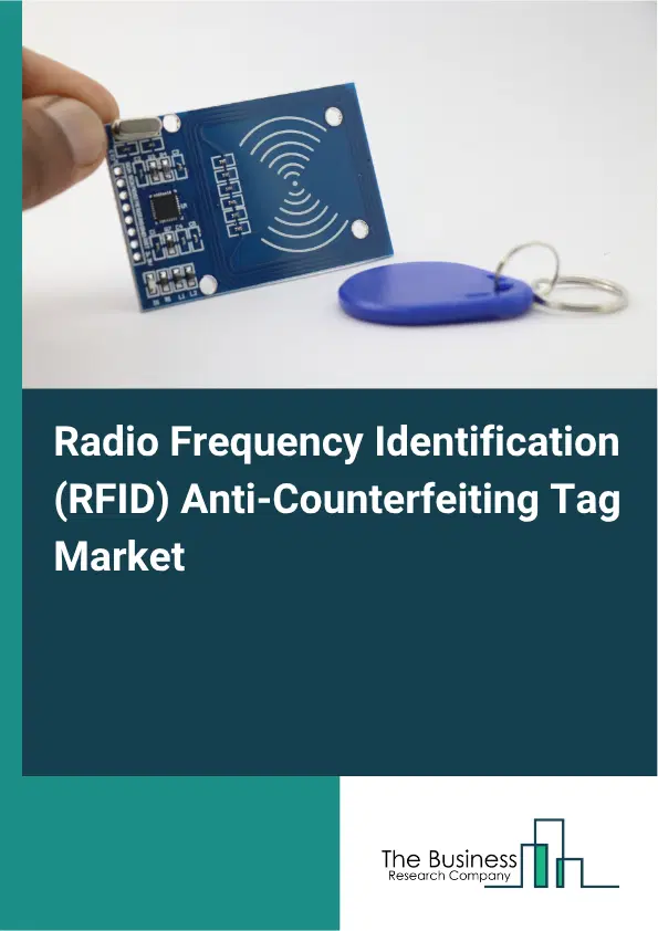 Radio Frequency Identification (RFID) Anti-Counterfeiting Tag Market Report 2026 Radio Frequency Identification (RFID) Anti-Counterfeiting Tag Market Report 2026