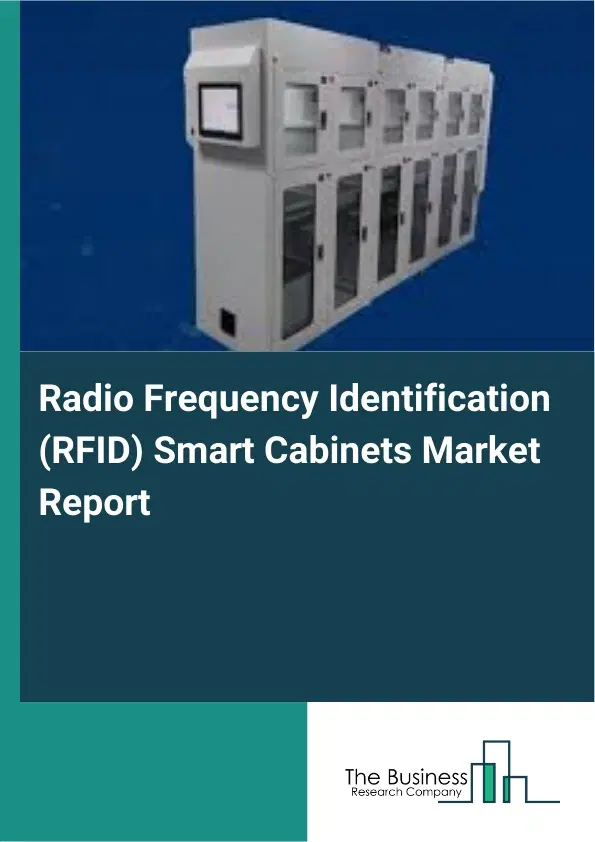 Global Radio Frequency Identification (RFID) Smart Cabinets Market Report 2026 Global Radio Frequency Identification (RFID) Smart Cabinets Market Report 2026