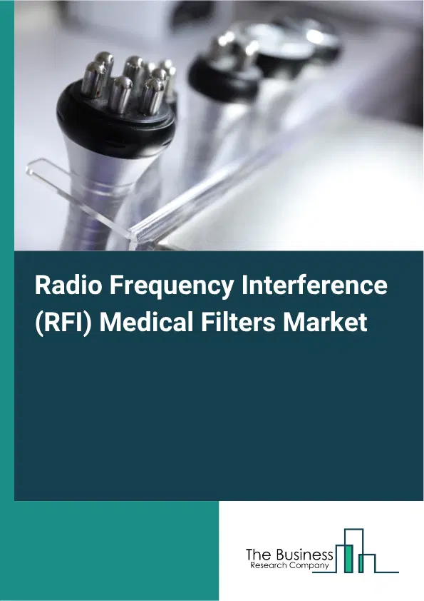 Radio Frequency Interference (RFI) Medical Filters Market Report 2026 Radio Frequency Interference (RFI) Medical Filters Market Report 2026