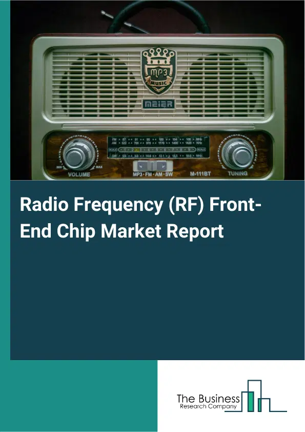 Global Radio Frequency (RF) Front-End Chip Market Report 2026 Global Radio Frequency (RF) Front-End Chip Market Report 2026