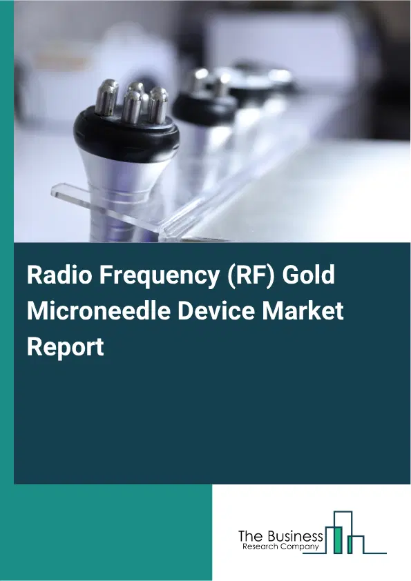 Radio Frequency (RF) Gold Microneedle Device Market Report 2026 Radio Frequency (RF) Gold Microneedle Device Market Report 2026