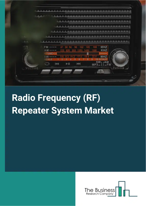 Radio Frequency (RF) Repeater System Market Report 2026 Radio Frequency (RF) Repeater System Market Report 2026