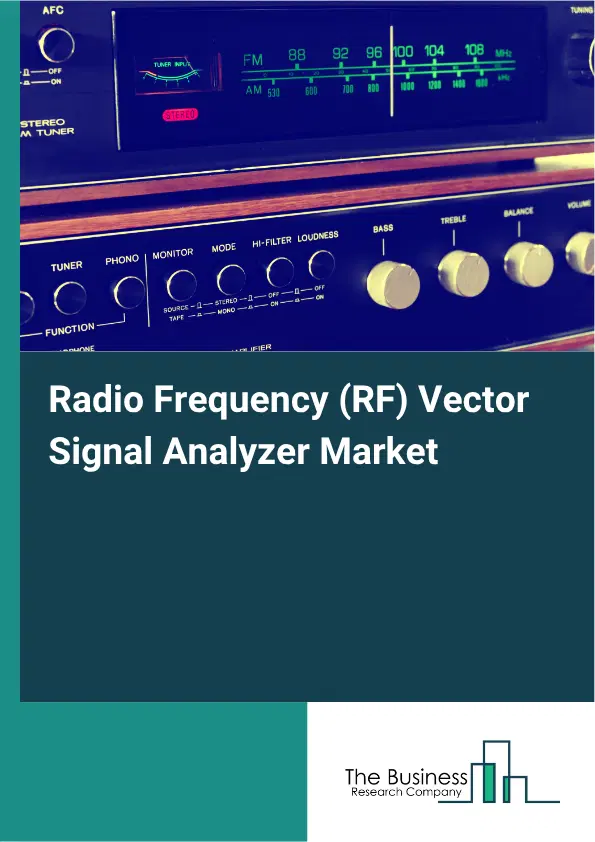 Radio Frequency (RF) Vector Signal Analyzer Market Report 2026 Radio Frequency (RF) Vector Signal Analyzer Market Report 2026