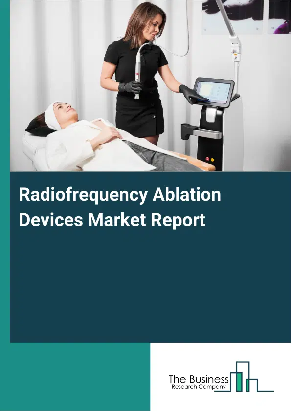 Global Radiofrequency Ablation Devices Market Report 2026 Global Radiofrequency Ablation Devices Market Report 2026