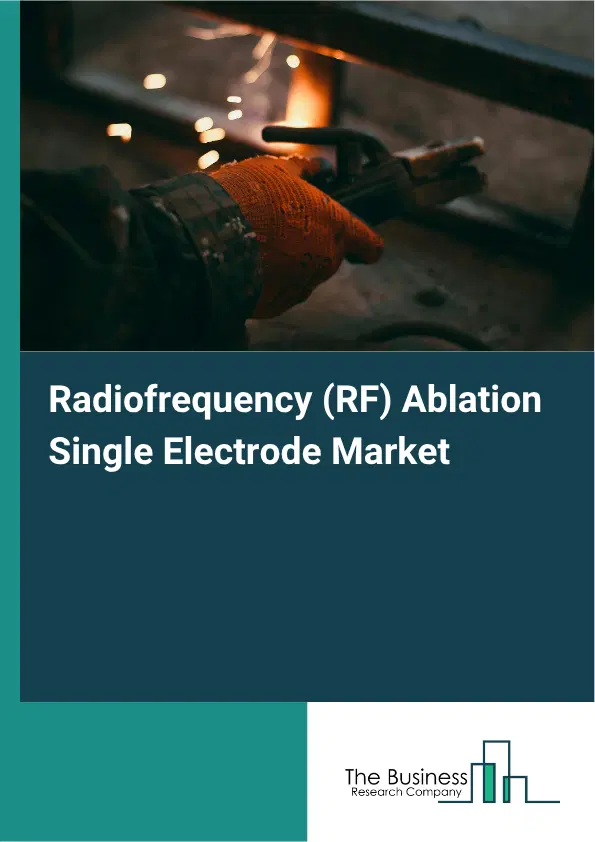 Radiofrequency (RF) Ablation Single Electrode Market Report 2026 Radiofrequency (RF) Ablation Single Electrode Market Report 2026