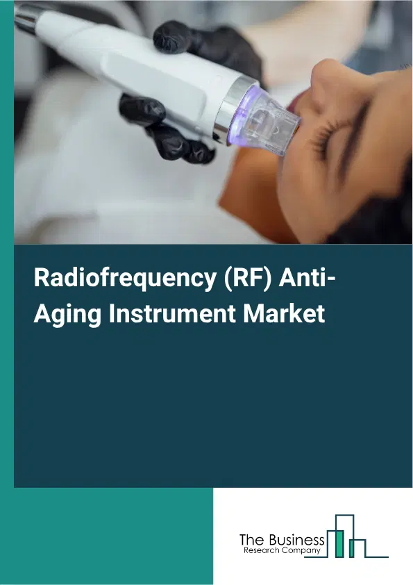 Radiofrequency (RF) Anti-Aging Instrument Market Report 2026 Radiofrequency (RF) Anti-Aging Instrument Market Report 2026