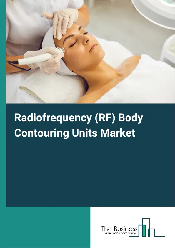 Radiofrequency (RF) Body Contouring Units Market Report 2026 Radiofrequency (RF) Body Contouring Units Market Report 2026