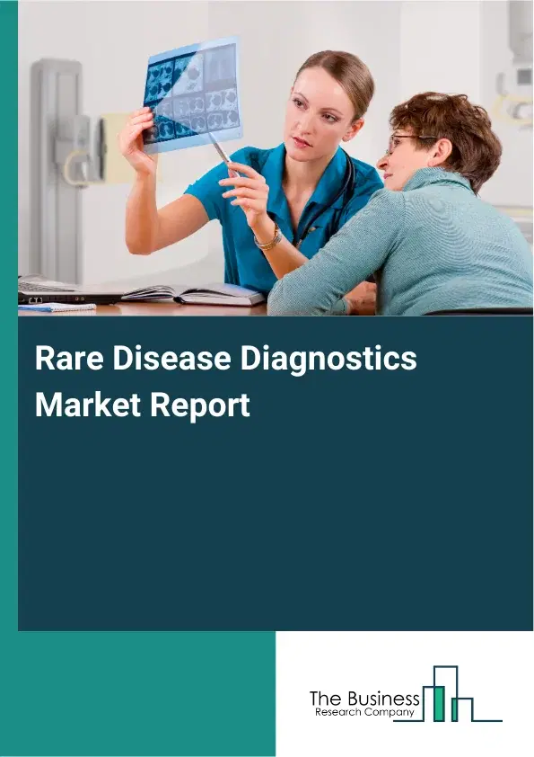 Global Rare Disease Diagnostics Market Report 2026 Global Rare Disease Diagnostics Market Report 2026