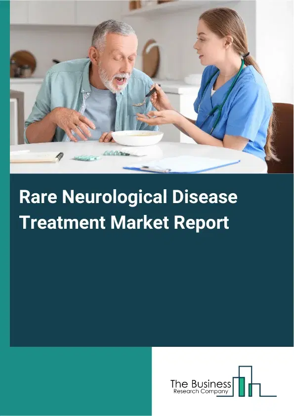 Global Rare Neurological Disease Treatment Market Report 2026 Global Rare Neurological Disease Treatment Market Report 2026
