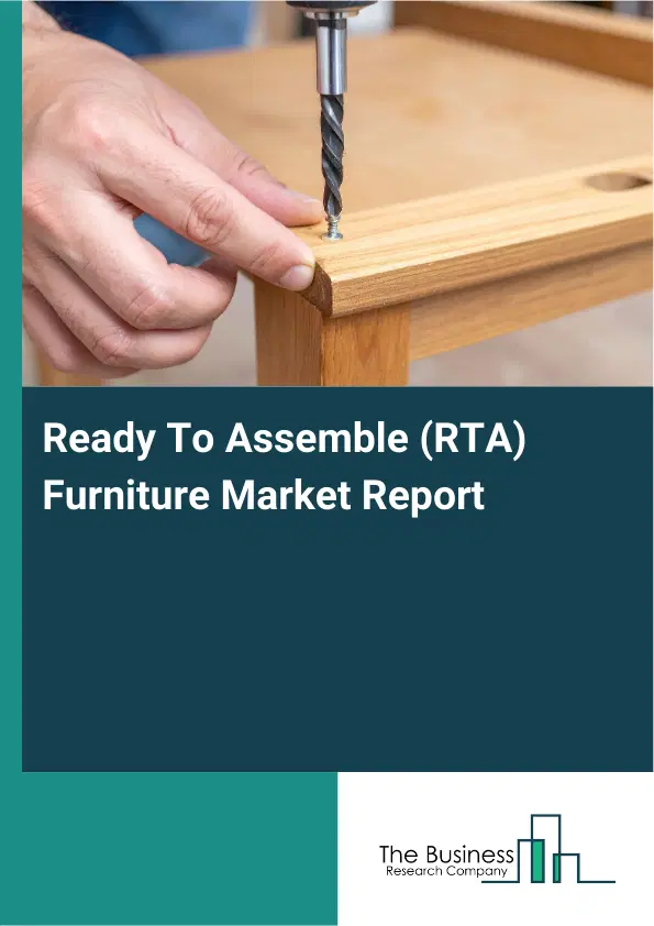 Global Ready To Assemble (RTA) Furniture Market Report 2026 Global Ready To Assemble (RTA) Furniture Market Report 2026