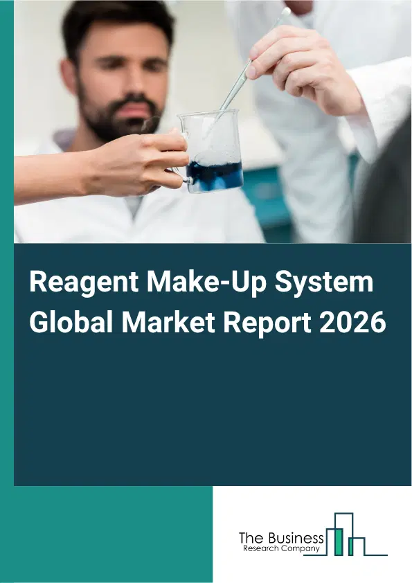 Reagent Make-Up System Market Report 2026 Reagent Make-Up System Market Report 2026