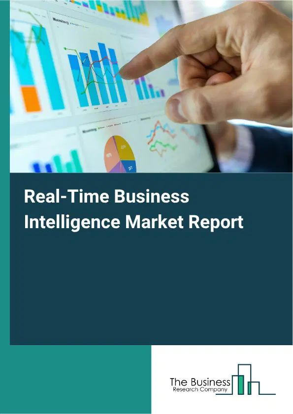 Real-Time Business Intelligence Market Report 2026 Real-Time Business Intelligence Market Report 2026