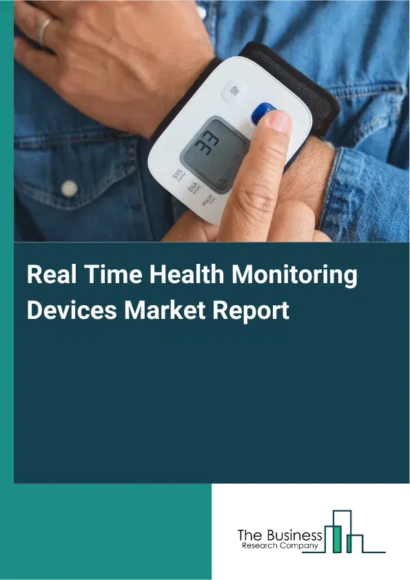 Global Real Time Health Monitoring Devices Market Report 2026 Global Real Time Health Monitoring Devices Market Report 2026