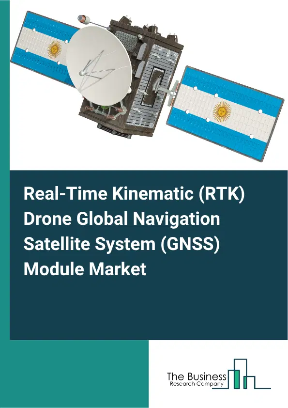 Real‑Time Kinematic (RTK) Drone Global Navigation Satellite System (GNSS) Module Market Report 2026 Real‑Time Kinematic (RTK) Drone Global Navigation Satellite System (GNSS) Module Market Report 2026