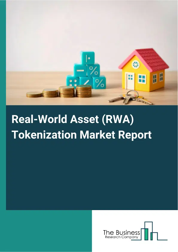 Global Real-World Asset (RWA) Tokenization Market Report 2026 Global Real-World Asset (RWA) Tokenization Market Report 2026