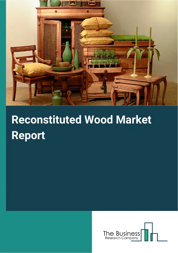 Global Reconstituted Wood Market Report 2026 Global Reconstituted Wood Market Report 2026