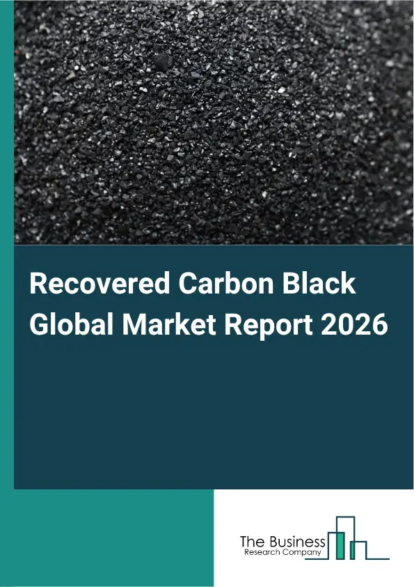 Recovered Carbon Black Market Report 2026 Recovered Carbon Black Market Report 2026