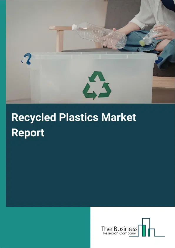 Global Recycled Plastics Market Report 2026 Global Recycled Plastics Market Report 2026