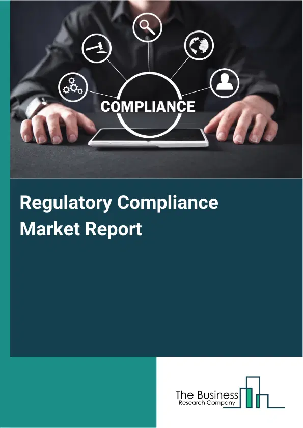 Global Regulatory Compliance Market Report 2026 Global Regulatory Compliance Market Report 2026