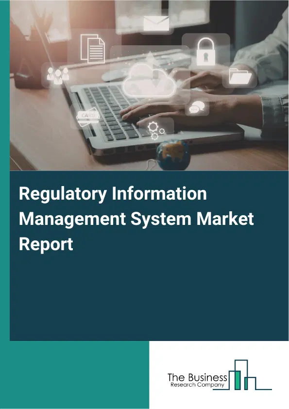 Global Regulatory Information Management System Market Report 2026 Global Regulatory Information Management System Market Report 2026