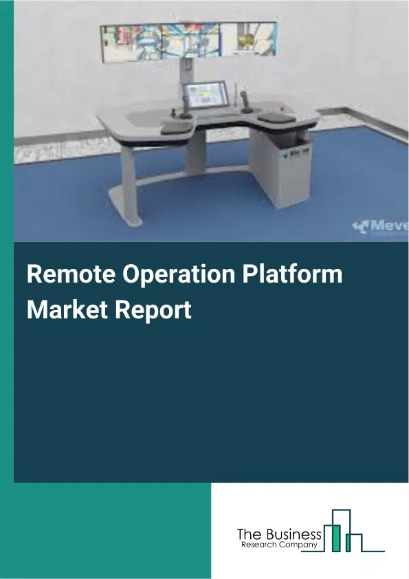 Global Remote Operation Platform Market Report 2026 Global Remote Operation Platform Market Report 2026
