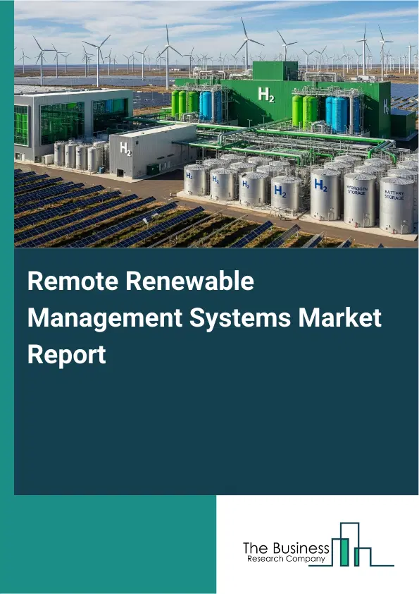 Global Remote Renewable Management Systems Market Report 2026 Global Remote Renewable Management Systems Market Report 2026