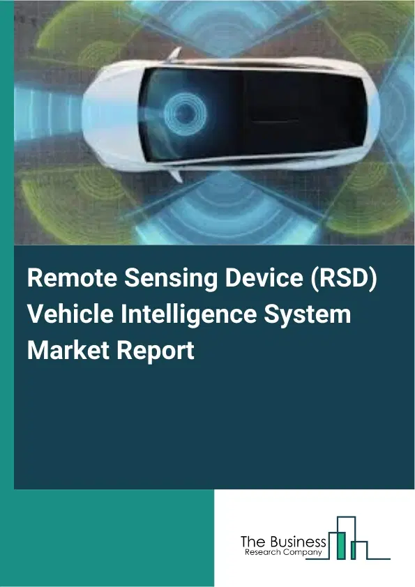 Global Remote Sensing Device (RSD) Vehicle Intelligence System Market Report 2026 Global Remote Sensing Device (RSD) Vehicle Intelligence System Market Report 2026