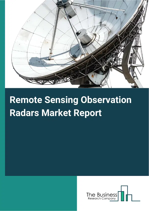 Global Remote Sensing Observation Radars Market Report 2026 Global Remote Sensing Observation Radars Market Report 2026